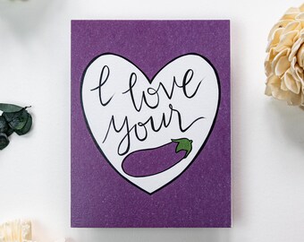 Grappige wenskaart: I Love Your Aubergine, jubileum, gewoon omdat