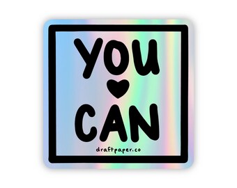 You Can • Holographic Illustrated Vinyl Sticker
