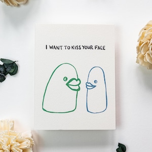 Greeting Card • I Want To Kiss Your Face • Illustrated Hand Lettered Just Because Love