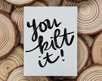 You Kilt It-wenskaart: handgeschreven felicitatiekaart