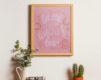 Art Print • I'm One Of Those Witches Babe • Pink