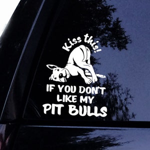 Kiss This If You Dont Like My Pitbull Decal Funny Pit Bull Etsy