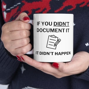 If You Didn’t Document It- It Didn’t Happen- Gift for Medical Coder- Medical Coder Mug- Medical Coder Gift- Coder Gift- Gifts for Medical