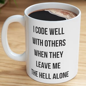 Funny Programmer Mug, Coding Coffee Mug for Developers, I Code Well With Others Mug, Software Engineer Gift, IT Humor Cup