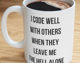 Funny Programmer Mug, Coding Coffee Mug for Developers, I Code Well With Others Mug, Software Engineer Gift, IT Humor Cup
