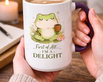 I'm a Delight Coffee Cup, Funny Frog Mug, Cute Kawaii Frog Coffee Mug, First of All I'm a Delight Mug, Frog Lover Gift, Zen Frog Cup