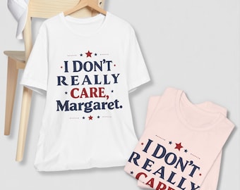 I Don't Really Care Margaret JD Vance Meme Shirt, Funny Political Humor, Viral JD Vance Quote, Gift for Friends, Political Meme, UNISEX