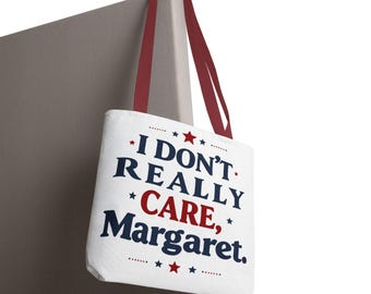 I Don't Care Margaret Political Humor Tote Bag