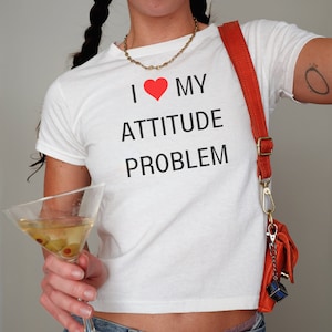 Crop Top Baby Tee- 90s Baby- 90s Baby Clothes- Y2K- Sassy Shirt- I Love My Attitude Problem