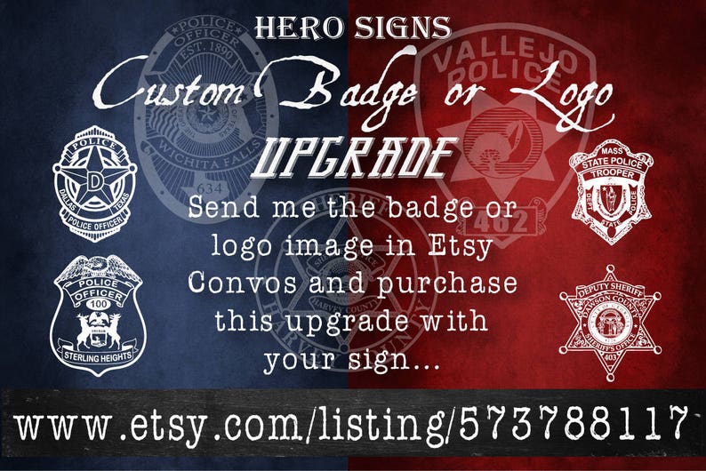 Puede incluir: Una imagen digital que muestra un fondo azul y rojo con texto blanco que dice "HERO SIGNS Custom Badge or Logo UPGRADE Send me the badge or logo image in Etsy Convos and purchase this upgrade with your sign... www.etsy.com/listing/573788117". La imagen tambi&eacute;n incluye varias im&aacute;genes en blanco y negro de insignias de polic&iacute;a.