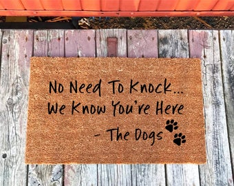 2 Sizes - No Need To Knock We Know You're Here - The Dogs - Welcome Mat - Coir Door Mat - Doormat - 18 x 30 & 24 x 36 - Housewarming Gift