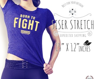 May include: A blue t-shirt with the text "Born to Fight" and the word "Machina" underneath. The shirt is being worn by a person. The text "Siser Stretch" is in a circle with the words "Best for your design" and "Expedited Shipping" above it. The text "15" x 12" inches" is below the circle.