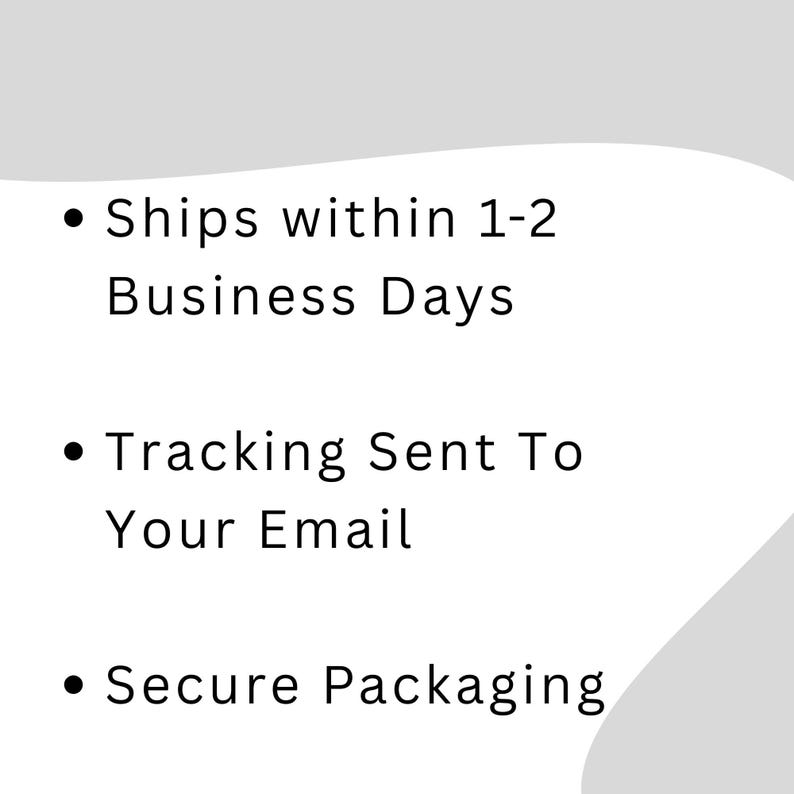 May include: A white graphic with black text on a light gray background. The text reads: Ships within 1-2 Business Days, Tracking Sent To Your Email, and Secure Packaging. Each line is preceded by a black bullet point in a clean, sans-serif font.
