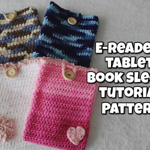 May include: Four handmade crochet sleeves for e-readers, tablets, or books. The sleeves are in various colors, including white, pink, blue, and brown. Each sleeve has a wooden button closure. The text "E-READER, TABLET, BOOK SLEEVE TUTORIAL PATTERN" is visible.