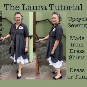 May include: The Laura Tutorial image shows a woman wearing a dark gray dress or tunic made from upcycled dress shirts. The dress has a white lace trim at the hem. Text on the image reads "Upcycle Sewing" and "Made from Dress Shirts".