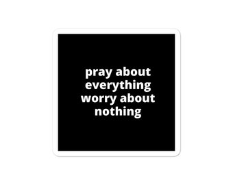 Quote Sticker - Pray About Everything Worry About Nothing