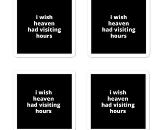 2x2” Quote Stickers (4) - I Wish Heaven Had Visiting Hours