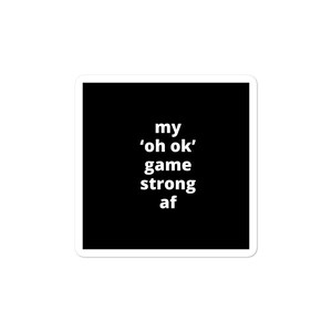 Adesivo de citação - Meu jogo ‘Oh Ok’ Strong Af