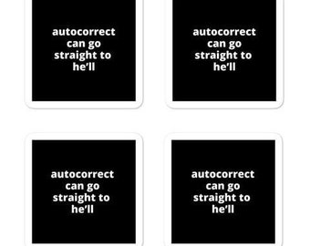 2x2” Quote Stickers (4) - Autocorrect Can Go Straight To He’ll