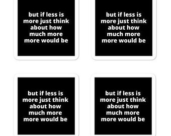 2x2” Quote Stickers (4) - But If Less Is More Just Think About How Much More...