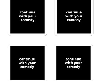 2x2” Quote Stickers (4) - Continue With Your Comedy