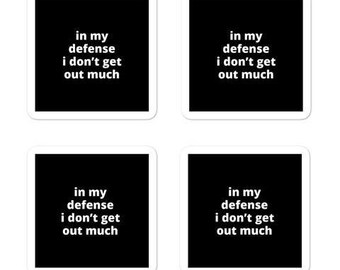 2x2” Quote Stickers (4) - In My Defense I Don’t Get Out Much