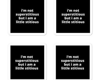 2x2” Quote Stickers (4) - I’m Not Superstitious But I am a Little Stitious