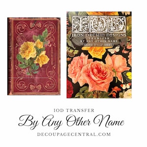 May include: A vintage-style decoupage transfer set featuring a red book cover with yellow roses and a floral design. The set includes a sheet with large pink roses and butterflies, and the text "Iron Orchid Designs Transfer By Any Other Name" on eight 8" x 12" sheets.