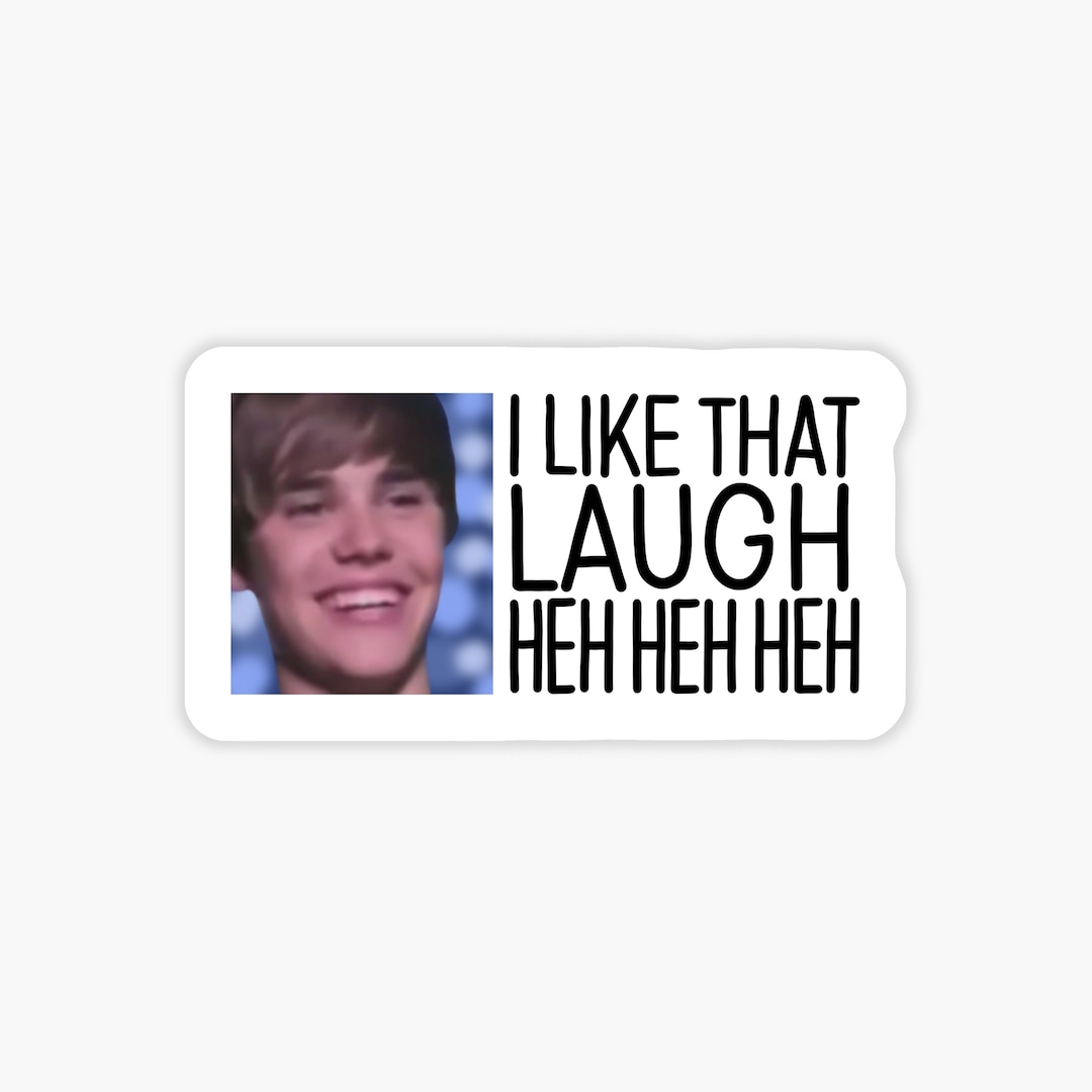 I Like That Laugh Justin Bieber Vine I Like That Laugh Justin Bieber Sticker - Etsy