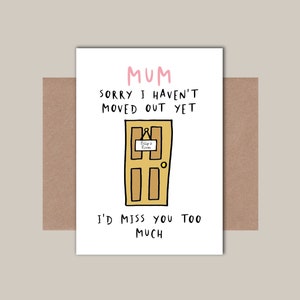 Sorry I've not moved out yet Funny Mother's Day Card Personalised Mother's Day Card image 1