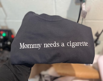 Mommy needs a cigarette comfort color embroidery t-shirt