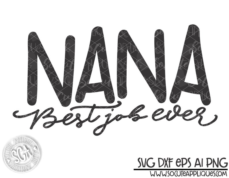 Download Nana Nana best job ever Mothers day Mothers day svg | Etsy