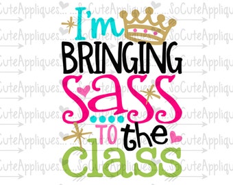 Back to school, Im bringing sass to the class, back to school svg, kindergarten cut file, first day of school, socuteappliques