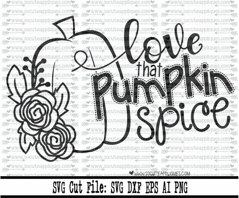 Pumpkin SVG Love that pumpkin spice svg Thanksgiving svg ...