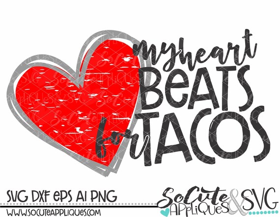 My Heart Beats For Tacos Svg Funny Valentines Svg Valentines Etsy