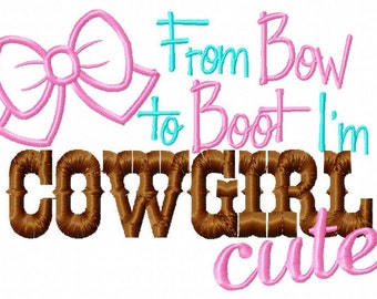 Embroidery design Cowgirl Cute 5X7 Embroidery saying, socuteappliques, bow embroidery, From bow to boot I'm cowgirl cute!