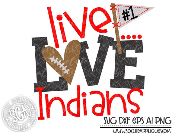 Indians Live Love Indians Football Svg Football Mom Etsy