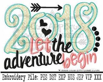 New Year 2018 Embroidery design 2018 let the adventure begin, socuteappliques, New baby, New Years embroidery applique, 2018 embroidery