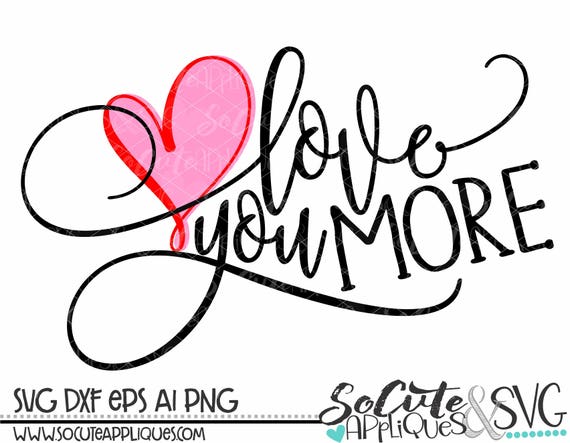Love You More Svg Engagement Svg Valentines Day SVG - Etsy