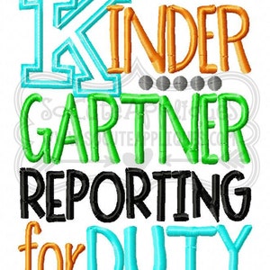 Embroidery design 5x7 6x10 Kindergarten reporting for duty socuteappliques, back 2 school embroidery, School applique, embroidery sayings