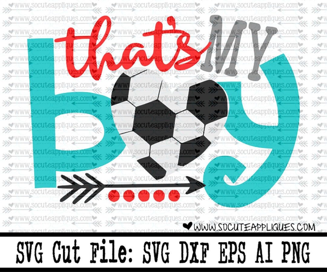 Svg files for Cricut Soccer Mom Svg Soccer Sister Svg Heart Soccer Svg Sports Svg files for Silhouette Cameo That's My Boy SVG and PNG