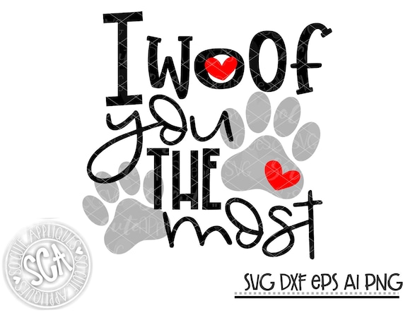 Download Dog Svg I Woof You The Most Dog Clipart Svg Valentines Day Etsy