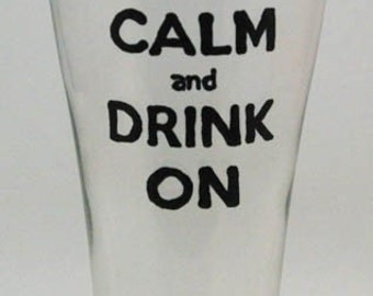 Keep Calm and Drink On Hand Painted Beer Glass