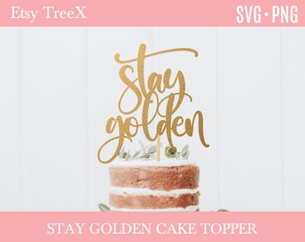 Stay Golden Cake Topper SVG: Laser Cut File (Digital Download)