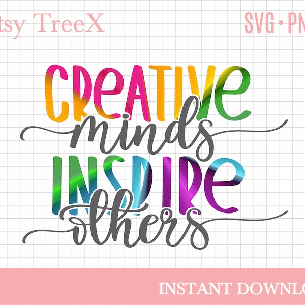 Hand lettered inspirational svg quote, creative minds inspire others SVG by Oxee, girls Life, Girl Shirt, Mother's Day, Cut Files