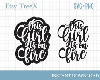 This Girl Is On Fire SVG Cut File, Inspirational Sign Svg, Woman.