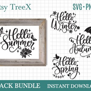 May include: A 4-pack bundle of SVG and PNG digital downloads featuring four different designs: "Hello Summer", "Hello Autumn", "Hello Winter", and "Hello Spring". Each design features a unique seasonal element and the text in a decorative script font.