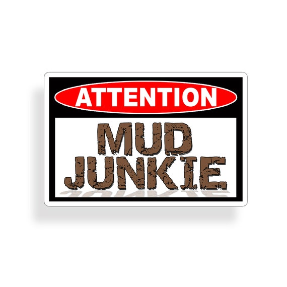 Mud Junkie Sticker ATV SXS Car Truck Vehicle Window Bumper 4x4 Off Road Race Racing Mudding Funny Mechanic Shop Garage Vinyl Decal Graphic