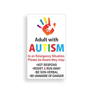 May include: White sign with a rainbow handprint and the text "Adult with AUTISM". Below the text is a list of points: "NOT RESPOND", "RESIST & RUN AWAY", "BE NON-VERBAL", "BE UNAWARE OF DANGER".