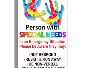 Pode incluir: Uma placa com impressões de mãos coloridas que diz "Person with SPECIAL NEEDS. In an Emergency Situation Please be Aware they may: •NOT RESPOND •RESIST & RUN AWAY •BE NON-VERBAL •BE UNAWARE OF DANGER"